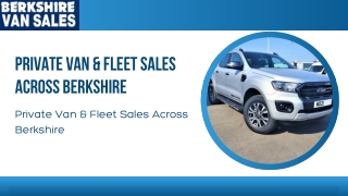 Buy private van fleet sales Reading, Newbury, Basingstoke, Maidenhead, Wokingham and Berkshire