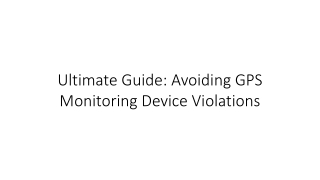 Ultimate Guide: Avoiding GPS Monitoring Device Violations