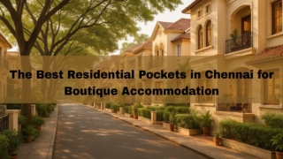 The Best Residential Pockets in Chennai for Boutique Accommodation