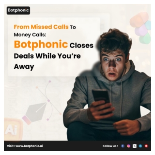 From Missed Calls to Money Calls How Botphonic Closes Deals While You’re Away
