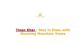 Tinan Khar - Stay in Sissu with Stunning Mountain Views