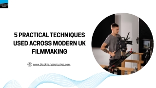 5 Practical Techniques Used Across Modern UK Filmmaking