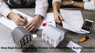 How Real Estate Mortgage Broker Simplifies Home Buying Process