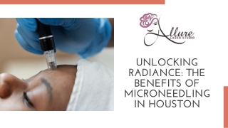Unlocking Radiance The Benefits of Microneedling in Houston