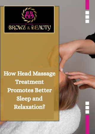 How Head Massage Treatment Promotes Better Sleep and Relaxation?