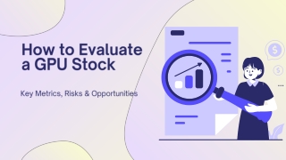 How to Evaluate a GPU Stock: Key Metrics, Risks & Opportunities