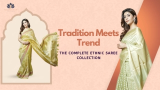 Tradition Meets Trend — The Complete Ethnic Saree Collection