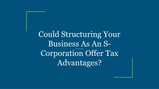 Could Structuring Your Business As An S-Corporation Offer Tax Advantages_