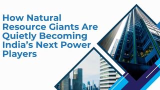 How Natural Resource Giants Are Quietly Becoming India’s Next Power Players