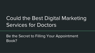 Could the Best Digital Marketing Services for Doctors Be the Secret to Filling Your Appointment Book_