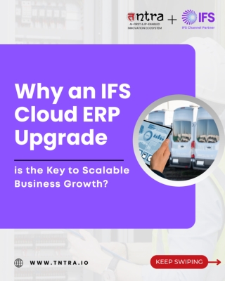 Strategic Advantages of Upgrading to IFS Cloud ERP
