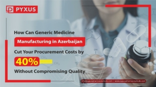 Generic Medicine Manufacturing for Azerbaijan Cut Your Procurement Costs