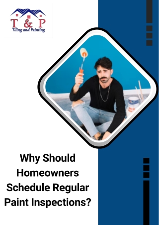 Why Should Homeowners Schedule Regular Paint Inspections