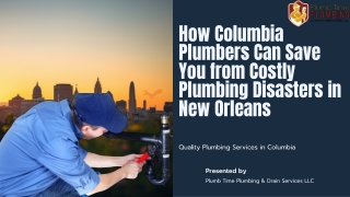 How Columbia Plumbers Can Save You from Costly Plumbing Disasters in New Orleans