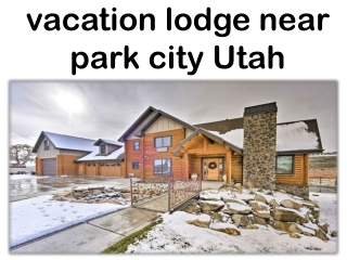 vacation lodge near park city Utah