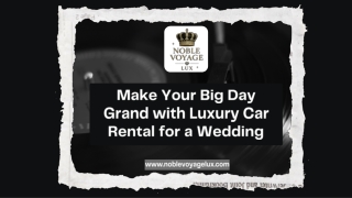 Make Your Big Day Grand with Luxury Car Rental for a Wedding