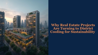 Why Real Estate Projects Are Turning to District Cooling for Sustainability