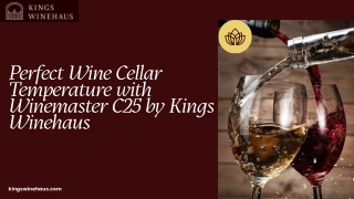 Perfect Wine Cellar Temperature with Winemaster C25 by Kings Winehaus