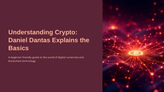 Understanding Crypto Daniel Dantas Explains the Basics