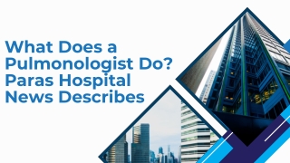 What Does a Pulmonologist Do Paras Hospital News Describes