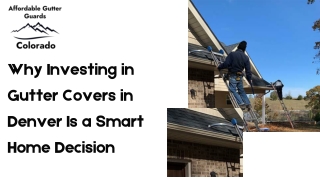 Why Investing in Gutter Covers in Denver Is a Smart Home Decision