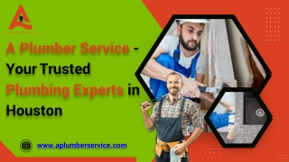 A Plumber Service - Your Trusted Plumbing Experts in Houston