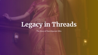 Legacy in Threads The Story of Kanchipuram Silks