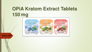 Opia Kratom Extract Tablets 150mg – PowerPoint Presentation Overview