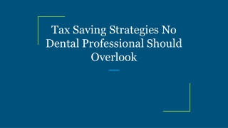 Tax Saving Strategies No Dental Professional Should Overlook