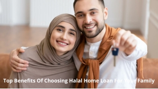 Top Benefits Of Choosing Halal Home Loan For Your Family