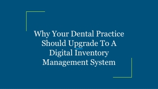Why Your Dental Practice Should Upgrade To A Digital Inventory Management System