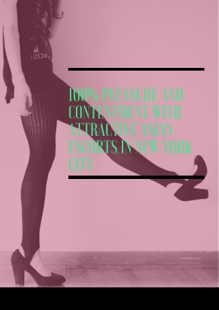 100 pleasure and contentment with attractive Asian models New York