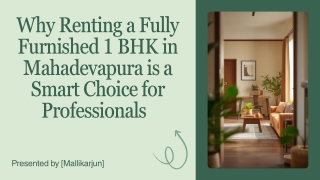 Why Renting a Fully Furnished 1 BHK in Mahadevapura is a Smart Choice for Profes