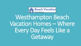 Westhampton Beach Vacation Homes – Where Every Day Feels Like a Getaway