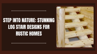 Professionally Crafted Log Stair Solutions