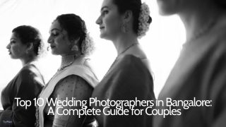 Discover the top 10 Wedding Photographers in Bangalore loved by couples.