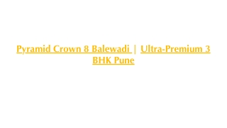 Pyramid Crown 8 Balewadi  Ultra-Premium 3 BHK Pune