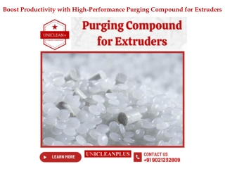 Choosing High-quality Purging Compound for Extruders from UNICLEANPLUS
