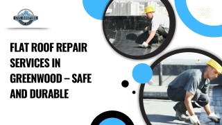 Flat Roof Repair Services in Greenwood – Safe  And Durable