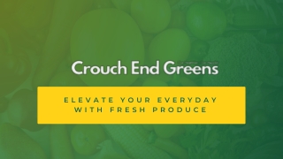 Best Grocery Store in Crouch End London | Crouch End Greens