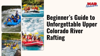 Beginner’s Guide to Unforgettable Upper Colorado River Rafting