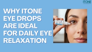 Why Itone Eye Drops are Ideal for Daily Eye Relaxation