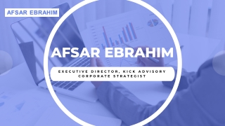 Afsar Ebrahim – Executive Director, Kick Advisory | Corporate Strategist