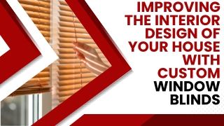 Improving the Interior Design of Your House With Custom Window Blinds