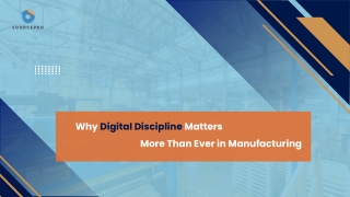 Digital Manufacturing: Why Digital Discipline Matters Today