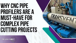 Why CNC Pipe Profilers Are a Must-Have for Complex Pipe Cutting Projects