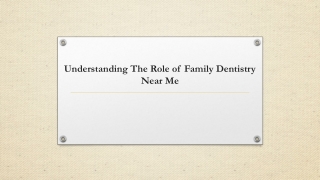 Understanding The Role of Family Dentistry Near Me
