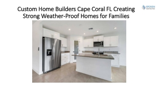 Custom Home Builders Cape Coral FL Creating Strong Weather-Proof Homes for Famil
