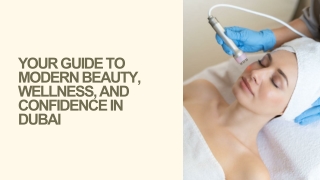Your Guide to Modern Beauty, Wellness, and Confidence in Dubai