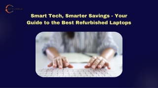 Smart Tech, Smarter Savings - Your Guide to the Best Refurbished Laptops
